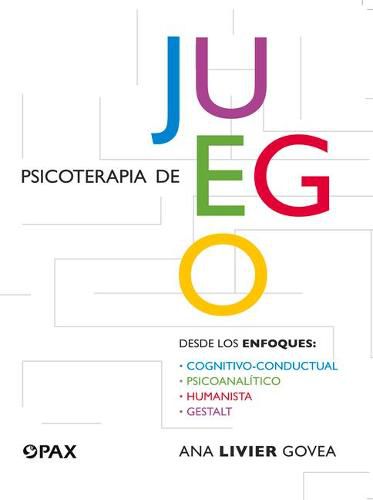 Cover image for Psicoterapia de juego: Desde los enfoques congnitivo-conductual, psicoanalitico, humanista, gestalt