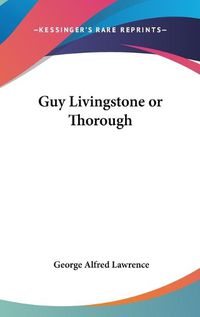 Cover image for Guy Livingstone or Thorough