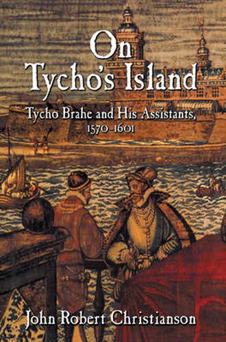 Cover image for On Tycho's Island: Tycho Brahe and his Assistants, 1570-1601