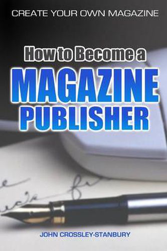 Cover image for How to Become a Magazine Publisher - Create Your Own Magazine