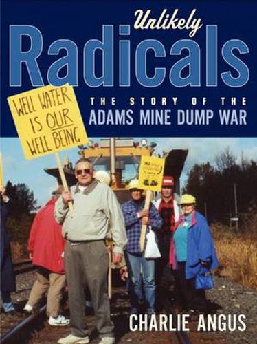 Cover image for Unlikely Radicals: The Story of the Adams Mine Dump War