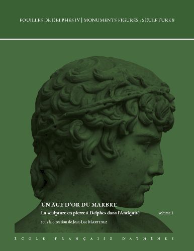 Cover image for Un age d'or du marbre: La sculpture en pierre a Delphes dans l'Antiquite