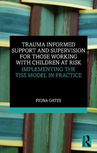 Cover image for Trauma Informed Support and Supervision for Those Working with Children at Risk