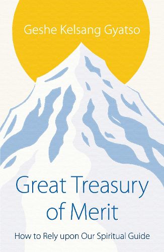 Cover image for Great Treasury of Merit: How to Rely upon a Spiritual Guide