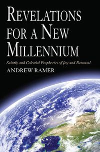 Cover image for Revelations for a New Millennium: Saintly and Celestial Prophecies of Joy and Renewal