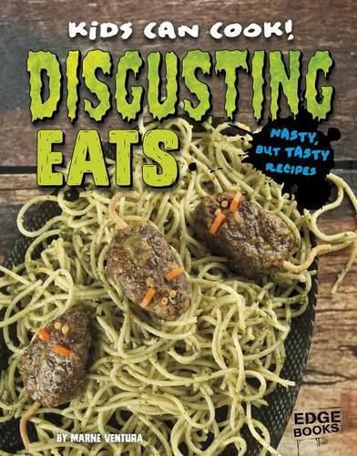 Cover image for Disgusting Eats: Nasty, but Tasty Recipes: Nasty, but Tasty Recipes
