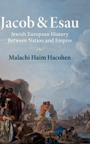 Cover image for Jacob & Esau: Jewish European History Between Nation and Empire