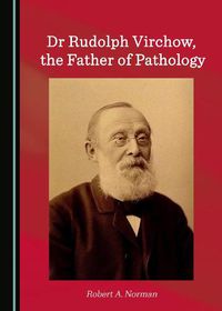 Cover image for Dr Rudolph Virchow, the Father of Pathology