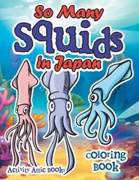 Cover image for So Many Squids in Japan Coloring Book