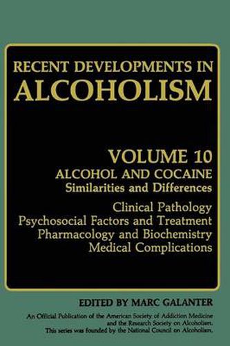 Cover image for Recent Developments in Alcoholism: Alcohol and Cocaine Similarities and Differences Clinical Pathology Psychosocial Factors and Treatment Pharmacology and Biochemistry Medical Complications