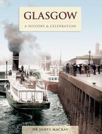 Cover image for Glasgow: A History and Celebration