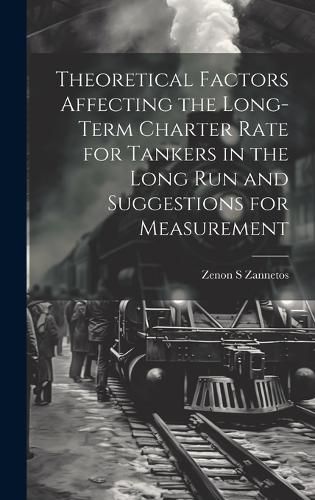 Cover image for Theoretical Factors Affecting the Long-term Charter Rate for Tankers in the Long run and Suggestions for Measurement