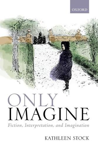 Cover image for Only Imagine: Fiction, Interpretation and Imagination