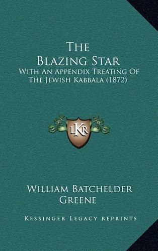 The Blazing Star: With an Appendix Treating of the Jewish Kabbala (1872)