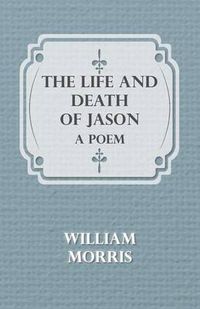 Cover image for The Life and Death of Jason: A Poem