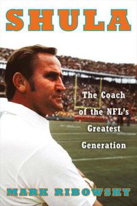 Cover image for Shula: The Coach of the NFL's Greatest Generation
