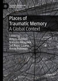 Cover image for Places of Traumatic Memory: A Global Context