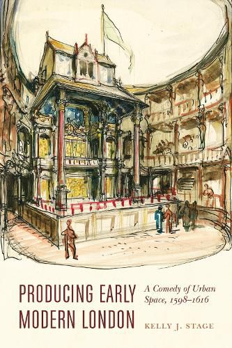 Cover image for Producing Early Modern London: A Comedy of Urban Space, 1598-1616