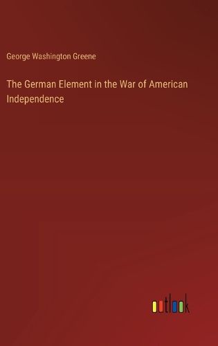 Cover image for The German Element in the War of American Independence