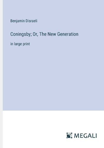 Cover image for Coningsby; Or, The New Generation