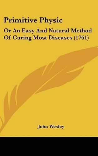 Cover image for Primitive Physic: Or an Easy and Natural Method of Curing Most Diseases (1761)