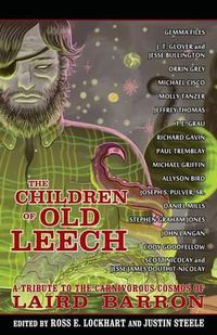 Cover image for The Children of Old Leech: A Tribute to the Carnivorous Cosmos of Laird Barron