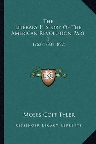 The Literary History of the American Revolution Part 1: 1763-1783 (1897)