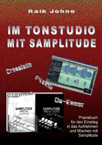 Cover image for Im Tonstudio mit Samplitude: Praxisbuch fur den Einstieg in das Aufnehmen und Mischen mit Samplitude