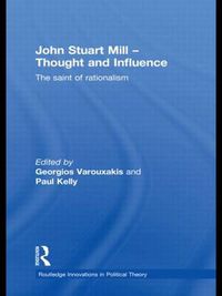 Cover image for John Stuart Mill - Thought and Influence: The Saint of Rationalism