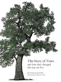 Cover image for The Story of Trees: And How They Changed the Way We Live