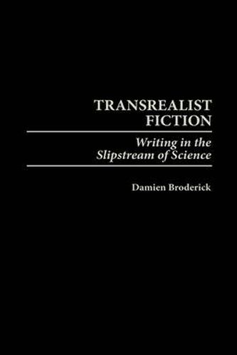 Cover image for Transrealist Fiction: Writing in the Slipstream of Science