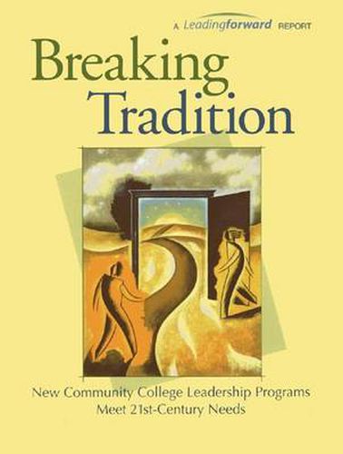 Cover image for Breaking Tradition: New Community College Leadership Programs Meet 21st Century Needs