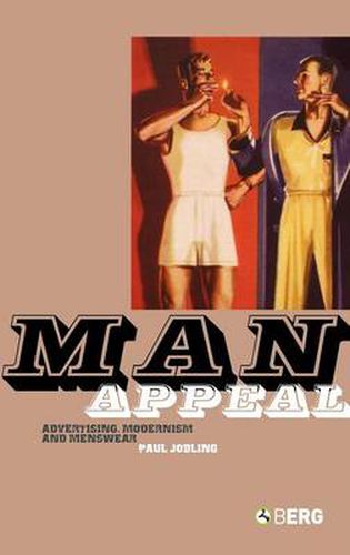 Cover image for Man Appeal: Advertising, Modernism and Menswear