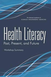 Cover image for Health Literacy: Past, Present, and Future: Workshop Summary