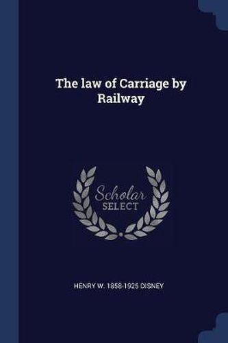 Cover image for The Law of Carriage by Railway