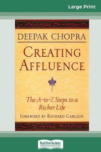 Cover image for Creating Affluence: The A-To-Z Steps to a Richer Life (16pt Large Print Edition)