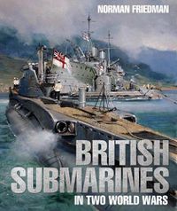 Cover image for British Submarines in Two World Wars