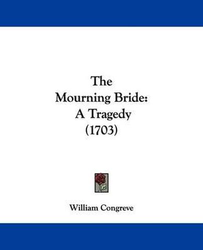 Cover image for The Mourning Bride: A Tragedy (1703)