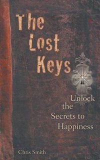 Cover image for The Lost Keys: Unlock the Secrets to Happiness