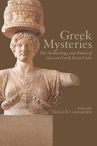 Cover image for Greek Mysteries: The Archaeology of Ancient Greek Secret Cults