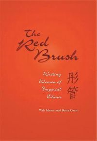 Cover image for The Red Brush: Writing Women of Imperial China