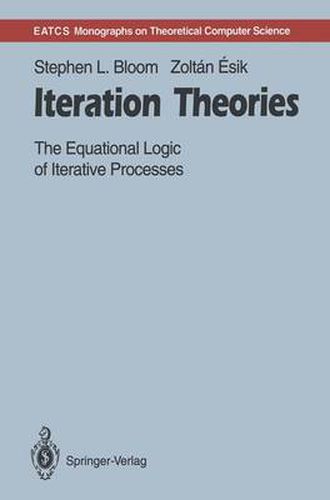 Cover image for Iteration Theories: The Equational Logic of Iterative Processes