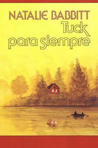 Cover image for Tuck Para Siempre: Spanish Paperback Edition of Tuck Everlasting