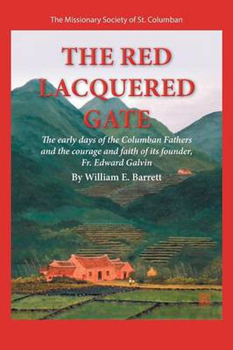 Cover image for The Red Lacquered Gate: The Early Days of the Columban Fathers and the Courage and Faith of Its Founder, Fr. Edward Galvin