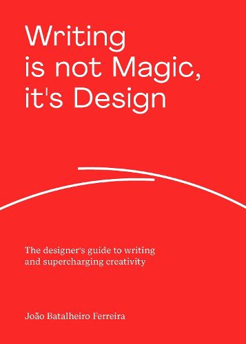 Cover image for Writing is not Magic, it's Design