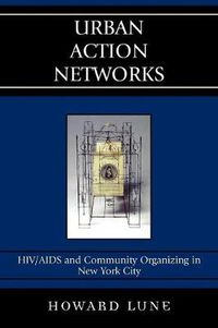 Cover image for Urban Action Networks: HIV/AIDS and Community Organizing in New York City