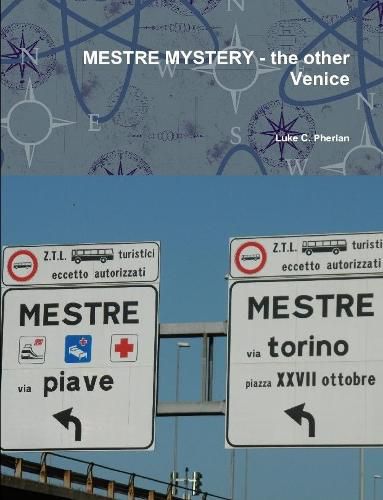 MESTRE MYSTERY - the other Venice