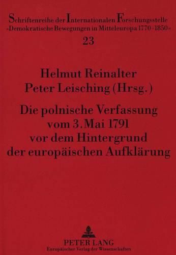 Cover image for Die Polnische Verfassung Vom 3. Mai 1791 VOR Dem Hintergrund Der Europaeischen Aufklaerung
