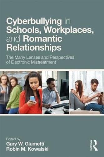 Cover image for Cyberbullying in Schools, Workplaces, and Romantic Relationships: The Many Lenses and Perspectives of Electronic Mistreatment