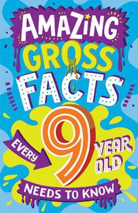 Cover image for Amazing Gross Facts Every 9 Year Old Needs to Know